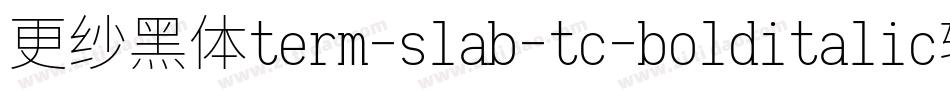 更纱黑体term-slab-tc-bolditalic转换器字体转换