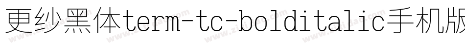 更纱黑体term-tc-bolditalic手机版字体转换