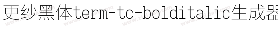 更纱黑体term-tc-bolditalic生成器字体转换