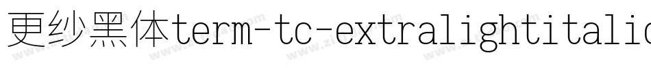 更纱黑体term-tc-extralightitalic转换器字体转换