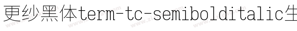 更纱黑体term-tc-semibolditalic生成器字体转换