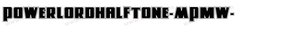 PowerLordHalftone-MPmw字体转换