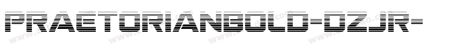 PraetorianBold-dzJR字体转换