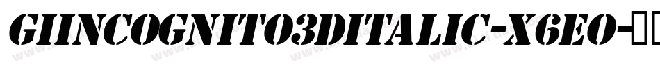 GiIncognito3DItalic-X6Eo字体转换