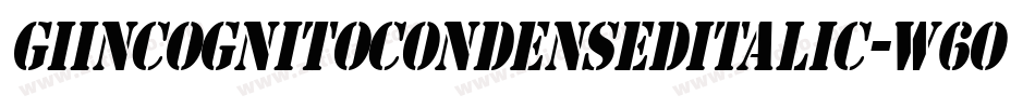 GiIncognitoCondensedItalic-W6oz字体转换