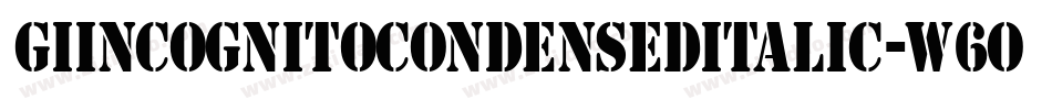 GiIncognitoCondensedItalic-W6oz字体转换