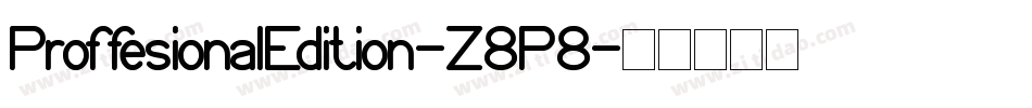 ProffesionalEdition-Z8P8字体转换