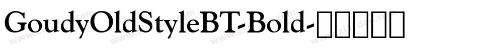 GoudyOldStyleBT-Bold字体转换