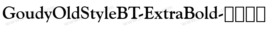 GoudyOldStyleBT-ExtraBold字体转换