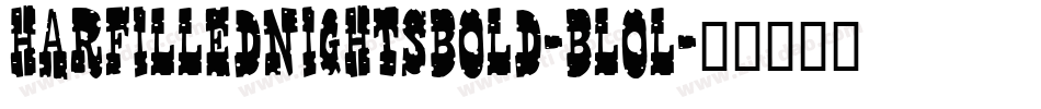 HarFilledNightsBold-Blol字体转换