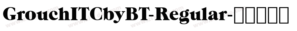 GrouchITCbyBT-Regular字体转换