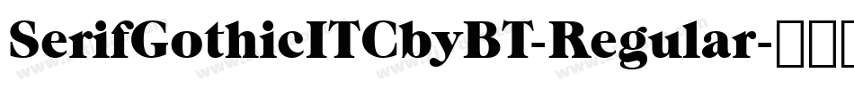 SerifGothicITCbyBT-Regular字体转换