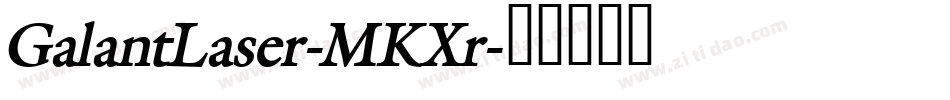 GalantLaser-MKXr字体转换