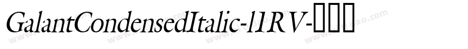 GalantCondensedItalic-l1RV字体转换