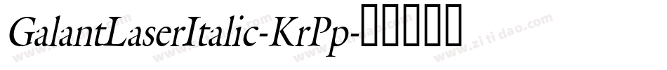 GalantLaserItalic-KrPp字体转换