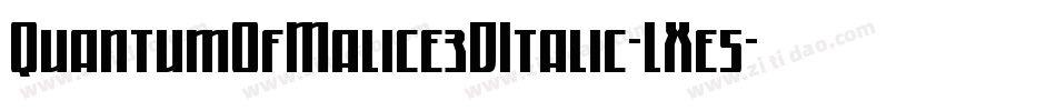 QuantumOfMalice3DItalic-LXe5字体转换 QuantumOfMalice3DItalic-LXe5字体转换