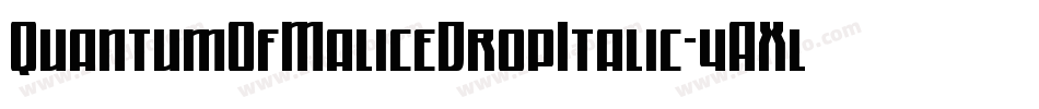 QuantumOfMaliceDropItalic-4AXl字体转换