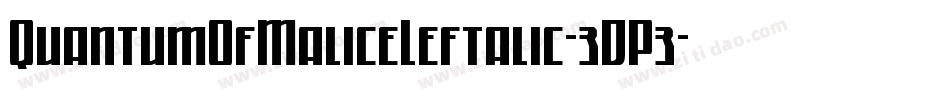 QuantumOfMaliceLeftalic-3DP3字体转换
