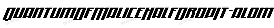 QuantumOfMaliceHalfDropIt-al0m字体转换 QuantumOfMaliceHalfDropIt-al0m字体转换