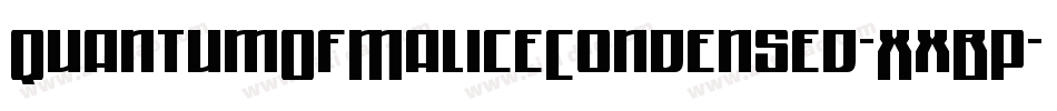 QuantumOfMaliceCondensed-XxBP字体转换 QuantumOfMaliceCondensed-XxBP字体转换