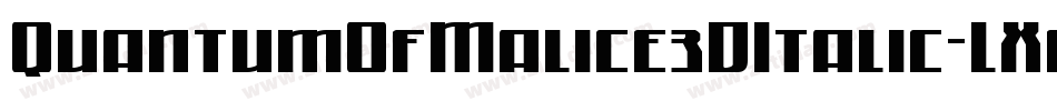 QuantumOfMalice3DItalic-LXe5字体转换 QuantumOfMalice3DItalic-LXe5字体转换