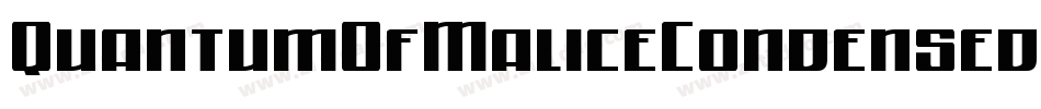 QuantumOfMaliceCondensed-XxBP字体转换 QuantumOfMaliceCondensed-XxBP字体转换