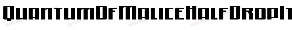 QuantumOfMaliceHalfDropIt-al0m字体转换 QuantumOfMaliceHalfDropIt-al0m字体转换