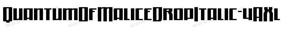 QuantumOfMaliceDropItalic-4AXl字体转换