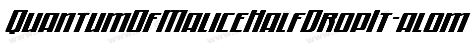 QuantumOfMaliceHalfDropIt-al0m字体转换 QuantumOfMaliceHalfDropIt-al0m字体转换