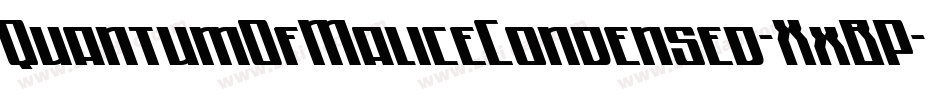 QuantumOfMaliceCondensed-XxBP字体转换 QuantumOfMaliceCondensed-XxBP字体转换