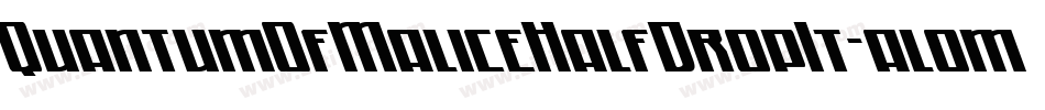 QuantumOfMaliceHalfDropIt-al0m字体转换 QuantumOfMaliceHalfDropIt-al0m字体转换