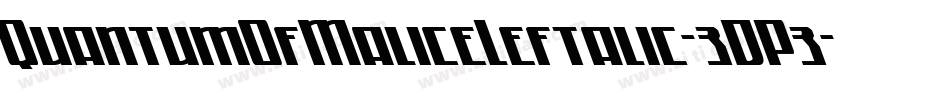 QuantumOfMaliceLeftalic-3DP3字体转换