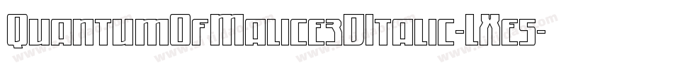 QuantumOfMalice3DItalic-LXe5字体转换 QuantumOfMalice3DItalic-LXe5字体转换