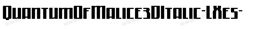 QuantumOfMalice3DItalic-LXe5字体转换 QuantumOfMalice3DItalic-LXe5字体转换