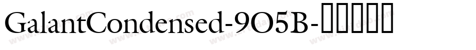 GalantCondensed-9O5B字体转换