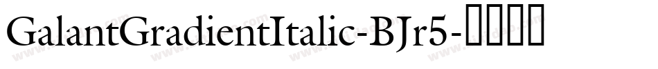 GalantGradientItalic-BJr5字体转换