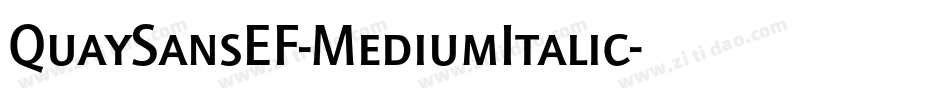 QuaySansEF-MediumItalic字体转换 QuaySansEF-MediumItalic字体转换