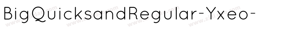 BigQuicksandRegular-Yxeo字体转换