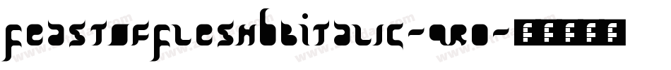 FeastOfFleshBbItalic-qr0字体转换
