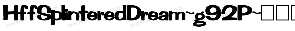HffSplinteredDream-g92P字体转换