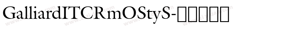 GalliardITCRmOStyS字体转换