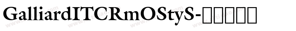 GalliardITCRmOStyS字体转换