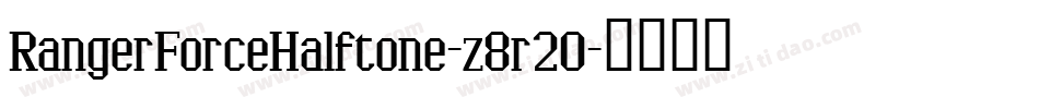 RangerForceHalftone-z8r20字体转换
