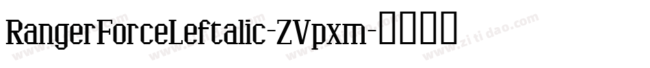 RangerForceLeftalic-ZVpxm字体转换