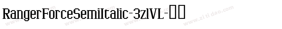 RangerForceSemiItalic-3zlVL字体转换