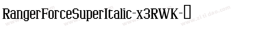 RangerForceSuperItalic-x3RWK字体转换