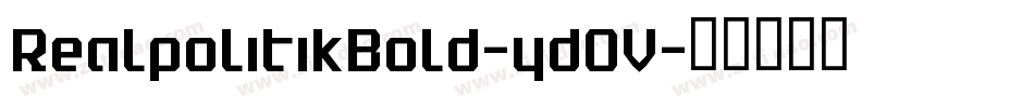 RealpolitikBold-ydOV字体转换 RealpolitikBold-ydOV字体转换