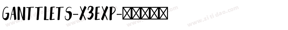Ganttlets-X3EXP字体转换