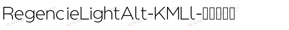 RegencieLightAlt-KMLl字体转换