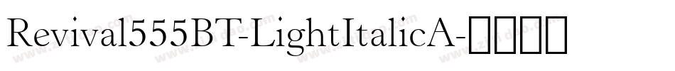 Revival555BT-LightItalicA字体转换